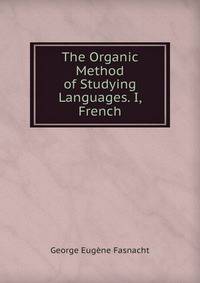 The Organic Method of Studying Languages. I, French