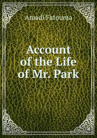 Account of the Life of Mr. Park