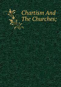 Chartism And The Churches;