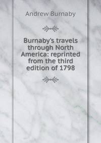 Burnaby's travels through North America: reprinted from the third edition of 1798