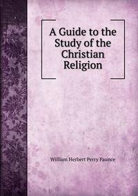 A Guide to the Study of the Christian Religion