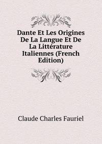 Dante Et Les Origines De La Langue Et De La Litterature Italiennes (French Edition)