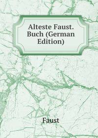 Alteste Faust. Buch (German Edition)