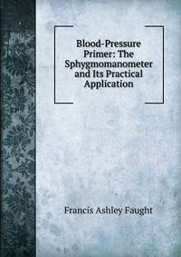 Blood-Pressure Primer: The Sphygmomanometer and Its Practical Application
