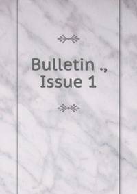 Bulletin ., Issue 1