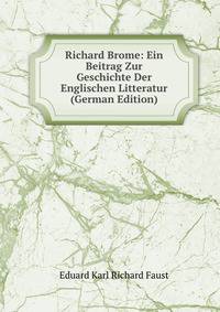 Richard Brome: Ein Beitrag Zur Geschichte Der Englischen Litteratur (German Edition)