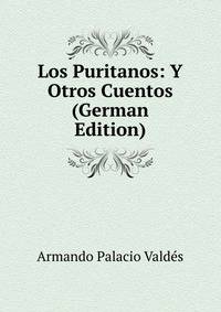 Los Puritanos: Y Otros Cuentos (German Edition)
