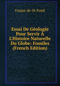 Essai De G?ologie Pour Servir ? L'Histoire Naturelle Du Globe: Fossiles (French Edition)