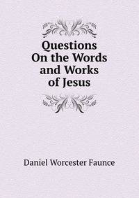 Questions On the Words and Works of Jesus