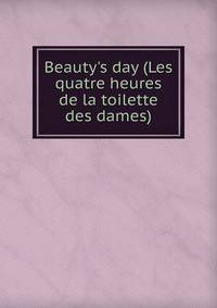Beauty's day (Les quatre heures de la toilette des dames).
