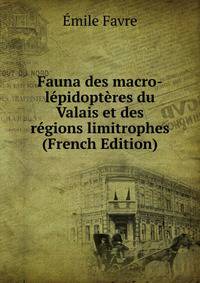 Fauna des macro-lepidopteres du Valais et des regions limitrophes (French Edition)