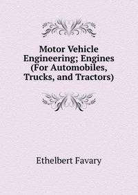 Motor Vehicle Engineering; Engines (For Automobiles, Trucks, and Tractors)