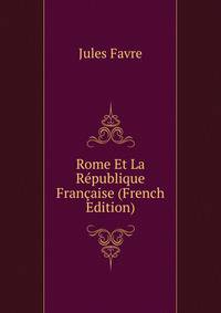 Rome Et La Republique Francaise (French Edition)