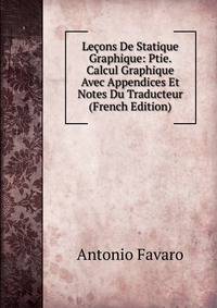 Lecons De Statique Graphique: Ptie. Calcul Graphique Avec Appendices Et Notes Du Traducteur (French Edition)