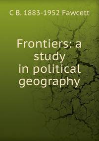 Frontiers: a study in political geography