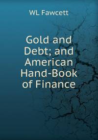 Gold and Debt; and American Hand-Book of Finance