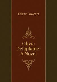 Olivia Delaplaine: A Novel