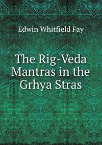 The Rig-Veda Mantras in the Grhya Stras