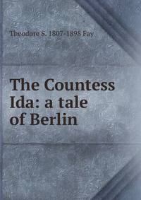 The Countess Ida: a tale of Berlin