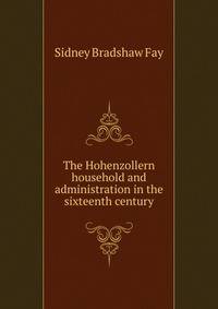 The Hohenzollern household and administration in the sixteenth century