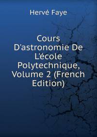 Cours D'astronomie De L'?cole Polytechnique, Volume 2 (French Edition)
