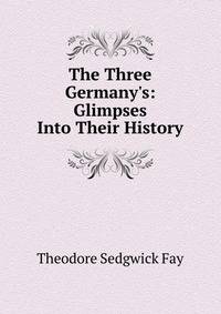The Three Germany's: Glimpses Into Their History