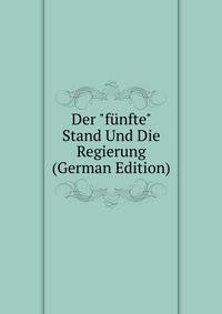 Der "f?nfte" Stand Und Die Regierung (German Edition)