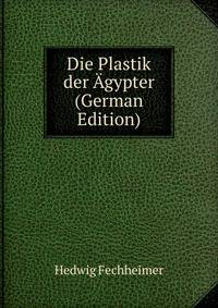 Die Plastik der Agypter (German Edition)