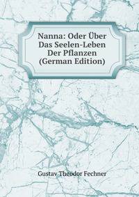 Nanna: Oder Uber Das Seelen-Leben Der Pflanzen (German Edition)