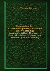 Repertorium Der Experimentalphusik, Enthaltend Eine Vollstandige Zusammenstellung Der Neuern Forschritte Dieser Wissenschaft, Volume 1 (German Edition)