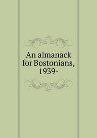 An almanack for Bostonians, 1939-