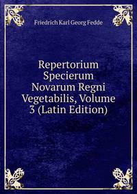 Repertorium Specierum Novarum Regni Vegetabilis, Volume 3 (Latin Edition)
