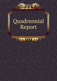 Quadrennial Report