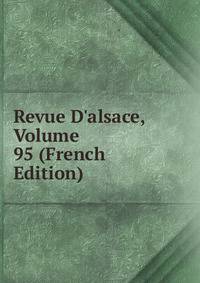 Revue D'alsace, Volume 95 (French Edition)