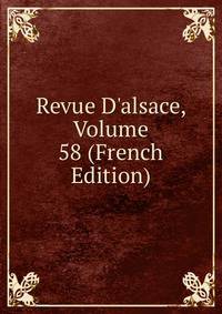 Revue D'alsace, Volume 58 (French Edition)