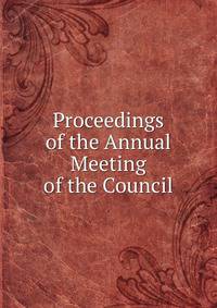 Proceedings of the Annual Meeting of the Council