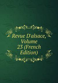 Revue D'alsace, Volume 23 (French Edition)