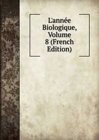 L'ann?e Biologique, Volume 8 (French Edition)