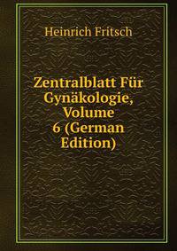 Zentralblatt Fur Gynakologie, Volume 6 (German Edition)