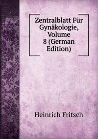 Zentralblatt Fur Gynakologie, Volume 8 (German Edition)