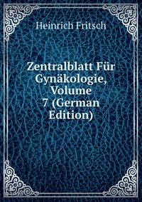 Zentralblatt Fur Gynakologie, Volume 7 (German Edition)