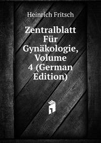 Zentralblatt Fur Gynakologie, Volume 4 (German Edition)