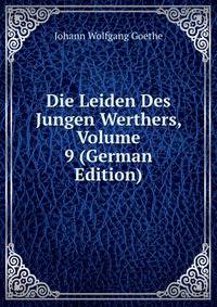 Die Leiden Des Jungen Werthers, Volume 9 (German Edition)