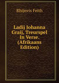 Ladij Johanna Graij, Treurspel In Verse. (Afrikaans Edition)