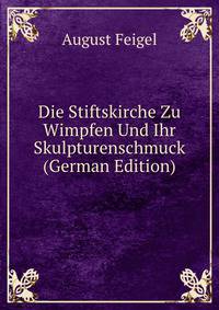 Die Stiftskirche Zu Wimpfen Und Ihr Skulpturenschmuck (German Edition)