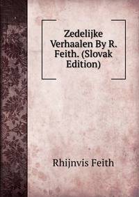 Zedelijke Verhaalen By R. Feith. (Slovak Edition)