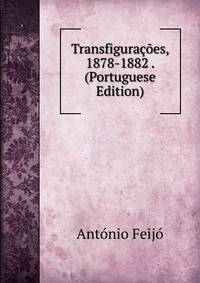 Transfiguracoes, 1878-1882 . (Portuguese Edition)