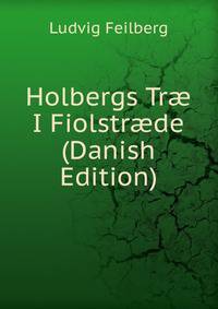 Holbergs Tr? I Fiolstr?de (Danish Edition)