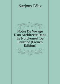Notes De Voyage D'un Architecte Dans Le Nord-ouest De L'europe (French Edition)