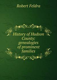 History of Hudson County: genealogies of prominent families